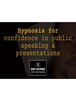 cover image of Hypnosis for confidence public speaking and presentations--A guided meditation--DST Hypno with Stu Newman